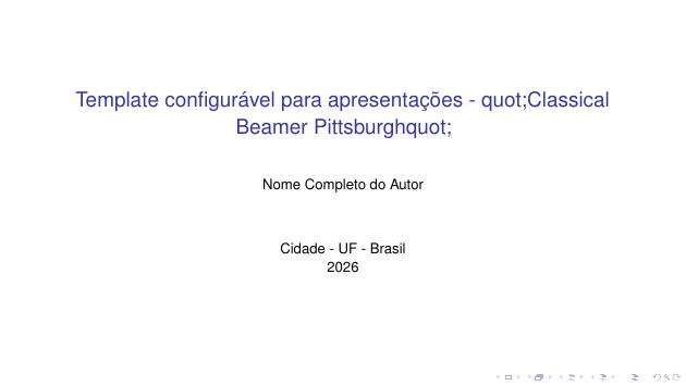 Template configurável para apresentações - "Classical Beamer Pittsburgh" - modelo ABNT