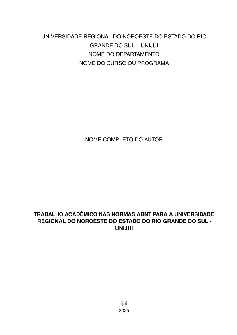 Trabalho Acadêmico nas normas ABNT para a Universidade Regional do Noroeste do Estado do Rio Grande do Sul - UNIJUI - modelo ABNT